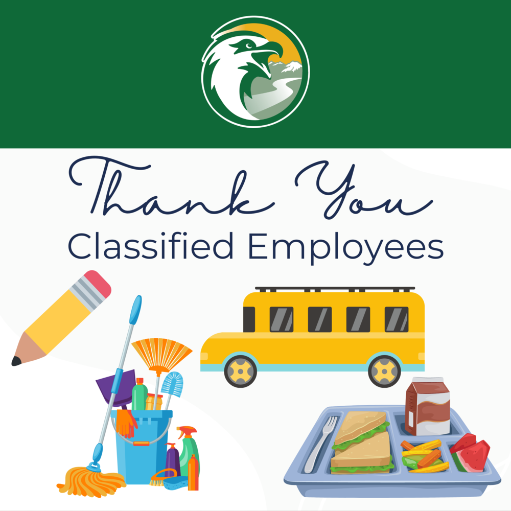 This week we appreciate all of our Classified Staff!   Thank you to our bus drivers, office staff, cafeteria, maintenance workers and all classroom helpers. Thank you for helping our school run and supporting our Eagles each and every day.  Thank you!