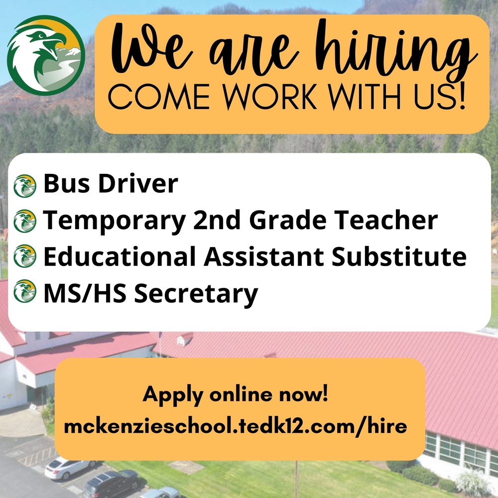 We are hiring for multiple positions within the district.  Join our outstanding team!  Please apply online NOW at: www.mckenzieschool.teck12.com/hire