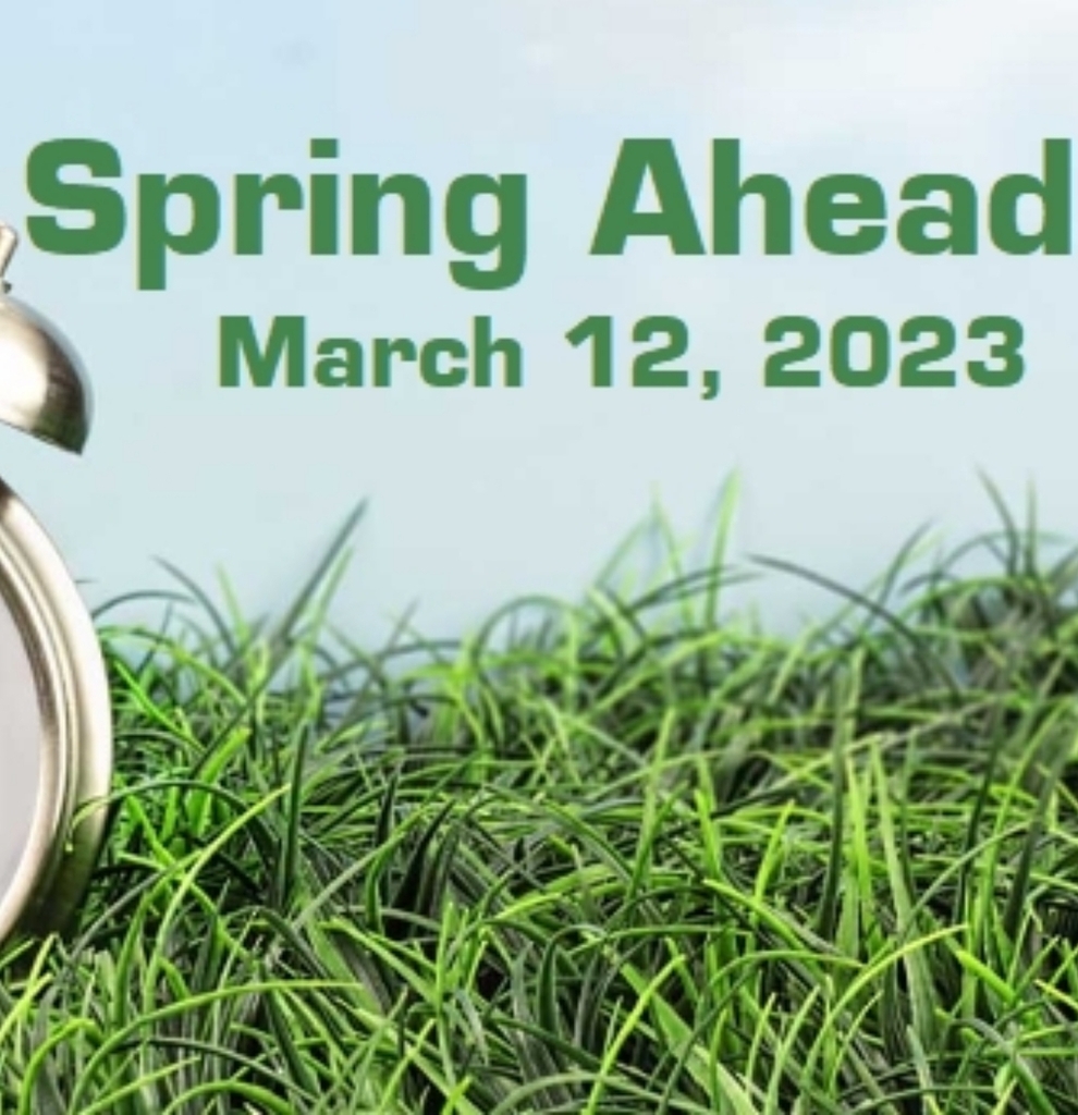 Daylight Savings Time is here! Set your clocks forward 1 hour starting tomorrow Sunday, March 12, 2023.