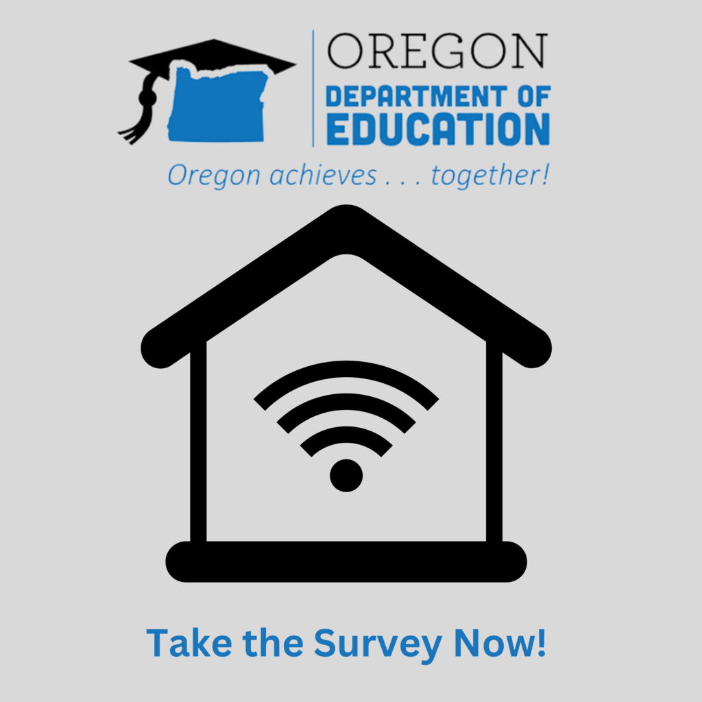 The Oregon Department of Education (ODE), on behalf of the Oregon Broadband Office, is sharing an important survey, the results of which will help achieve statewide universal access to high-speed broadband. Access to high-speed broadband continues to be inequitable across the state and is a critical issue impacting K-12 education.  Responses to the surveys will be accepted through June 23rd, 2023.    Your participation and/or sharing with your networks is much appreciated.  Take the survey by clicking here: https://www.surveymonkey.com/r/OR_InternetNeedsAssessment01?utm_medium=email&utm_source=govdelivery